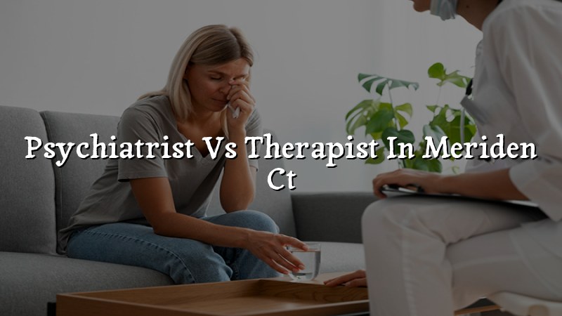 Adult psychiatric care discussion for Meriden, CT residents