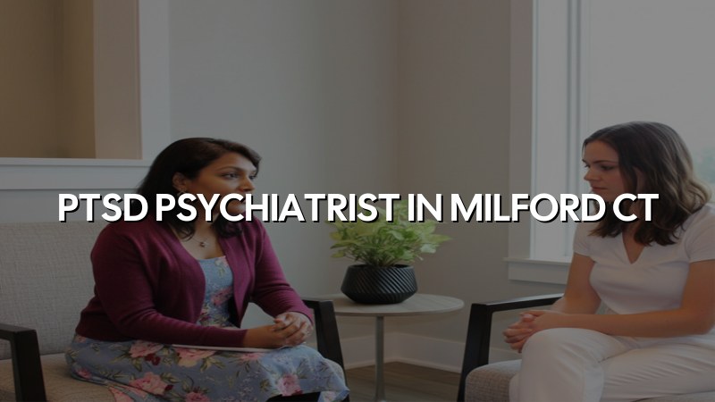 PTSD psychiatrist serving Milford CT
