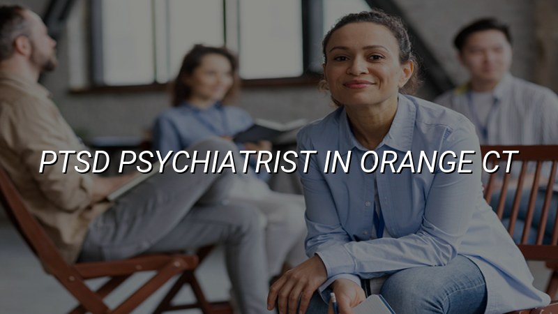 PTSD Psychiatrist Serving Orange, CT
