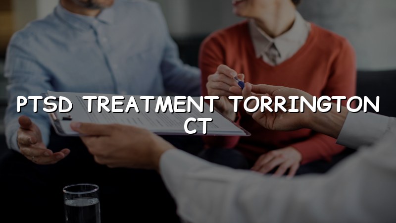 PTSD Treatment in Torrington, CT