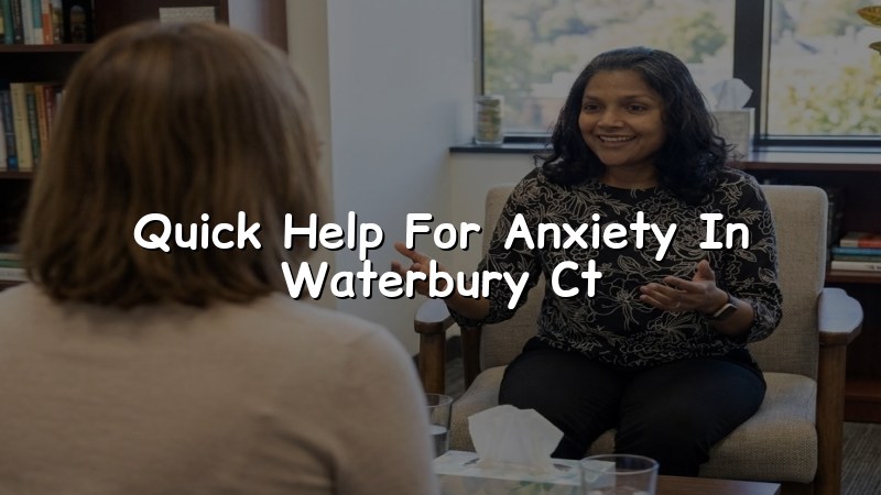 Adult anxiety care support for Waterbury, CT
