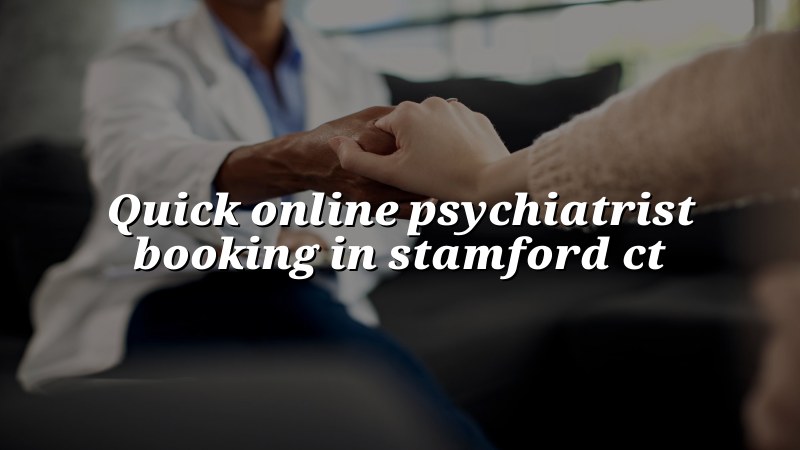 Adult psychiatric appointment booking for Stamford, CT residents