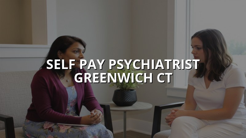Self-Pay Psychiatrist in Greenwich, CT