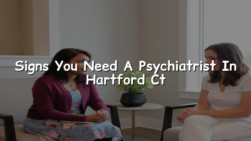 Adult psychiatric care in Hartford County for Connecticut residents