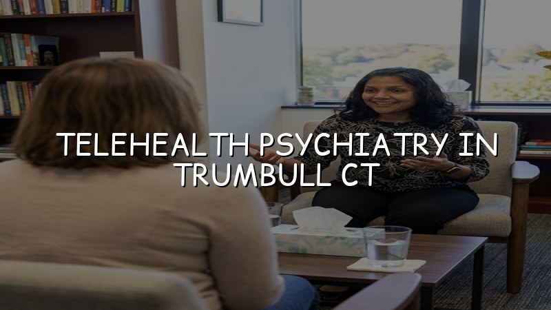 Telehealth psychiatry in Trumbull, CT — Elite Health LLC