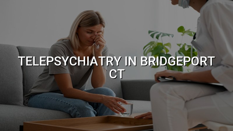 Adult telepsychiatry visit for a patient in Connecticut