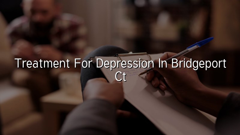 Adult depression care in Bridgeport, CT