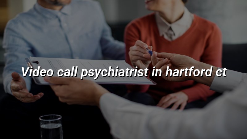 Telehealth psychiatry visit for adults in Connecticut