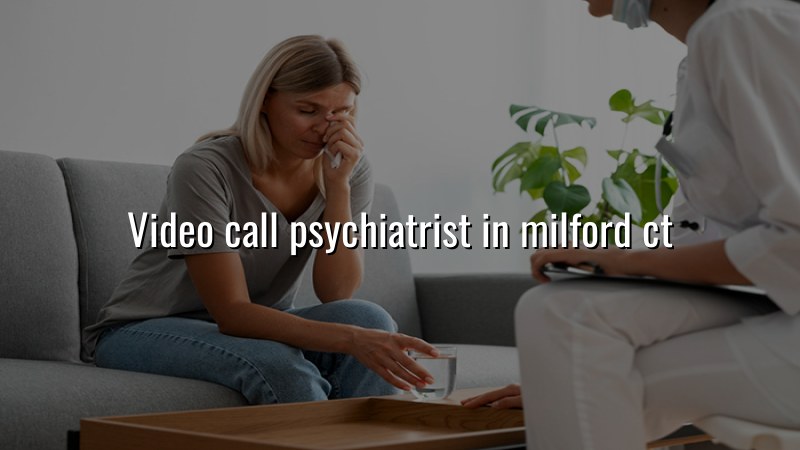 Telehealth psychiatric visit for an adult in Connecticut