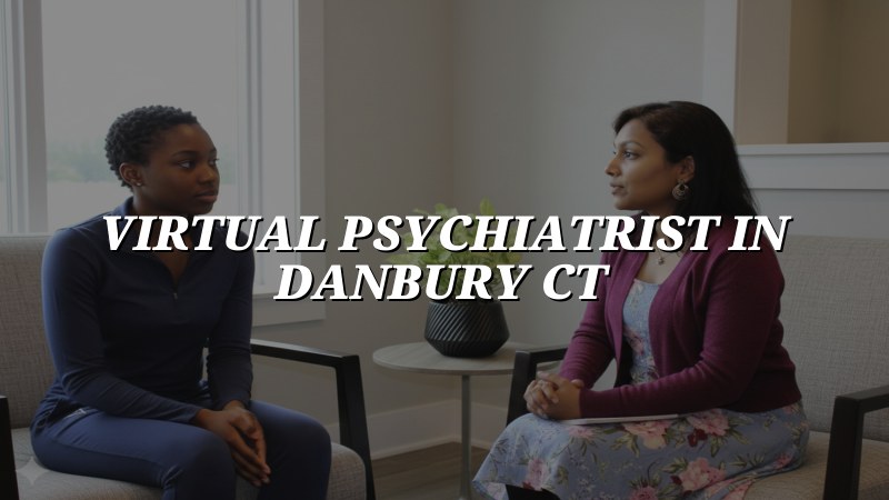 Telehealth psychiatry visit for adults in Danbury, CT
