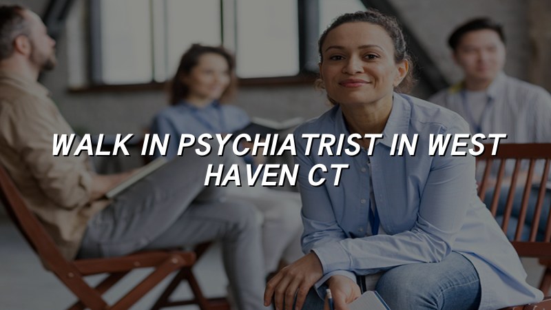 Adult psychiatric care for West Haven residents