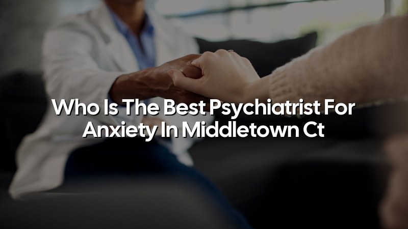 Adult anxiety psychiatry care near Middletown, CT