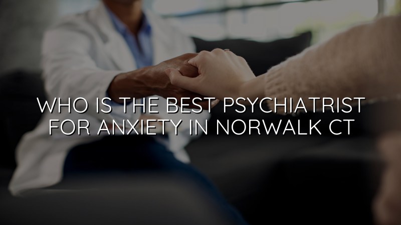 Adult anxiety care for Norwalk, CT residents