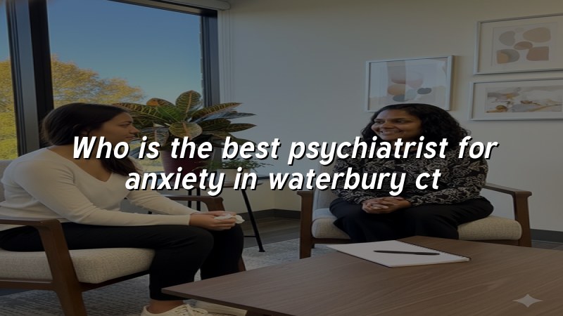 Adult anxiety psychiatry care for Connecticut residents